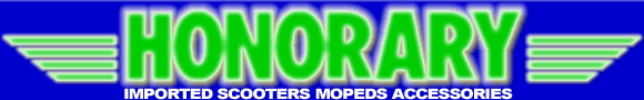 HONORARY �z�m�����[ IMPORTED SCOOTERS MOPEDS ACCESSORIESRIES
